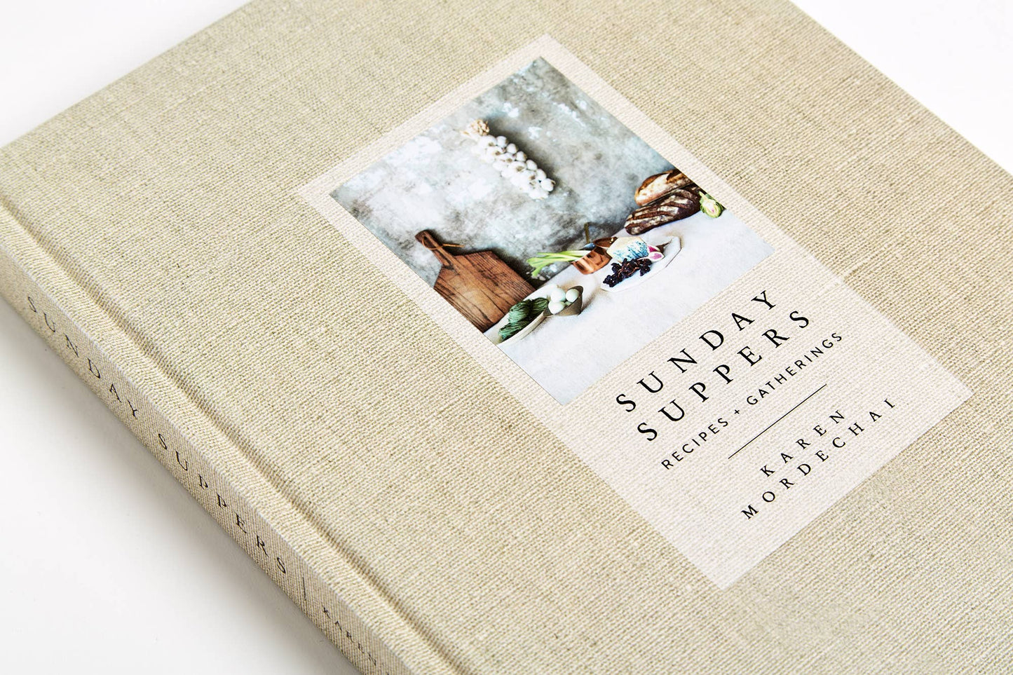 Sunday Suppers: Recipes + Gatherings: A Cookbook by Karen Mordechai