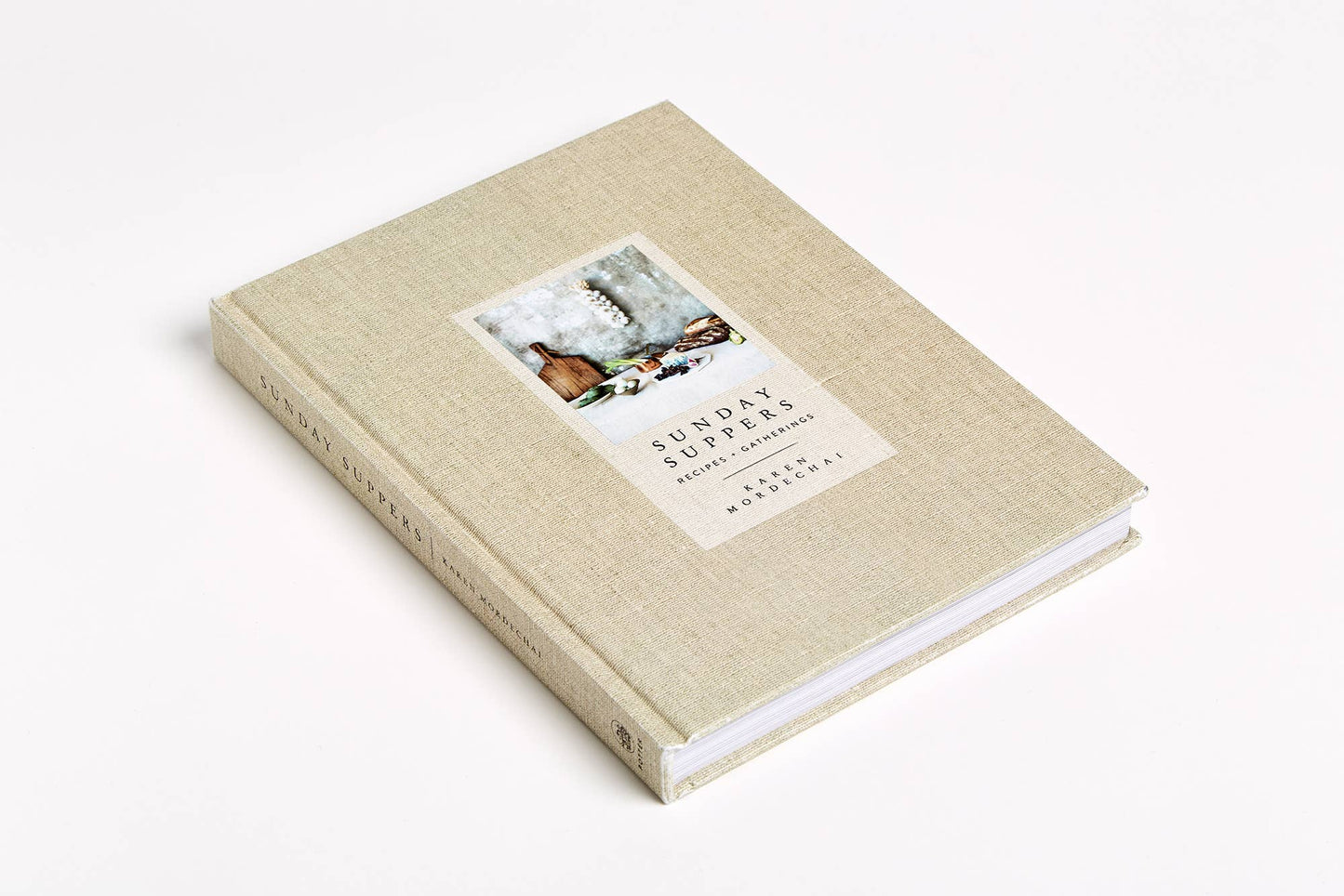 Sunday Suppers: Recipes + Gatherings: A Cookbook by Karen Mordechai