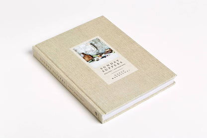 Sunday Suppers: Recipes + Gatherings: A Cookbook by Karen Mordechai